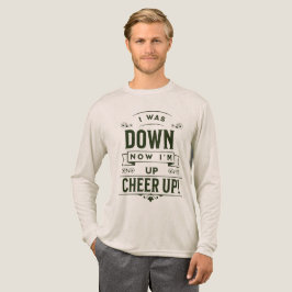 MEN'S NOW I'M UP CHEER UP LONG SLEEVE T SHIRT 