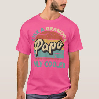Mens Papo Like A Grandpa Only Cooler Vintage Dad F T Shirt