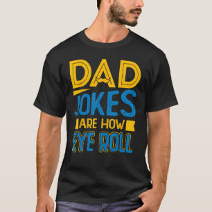 Mens Pappaskämt är hur jag rullar med ögonen Fars  T Shirt