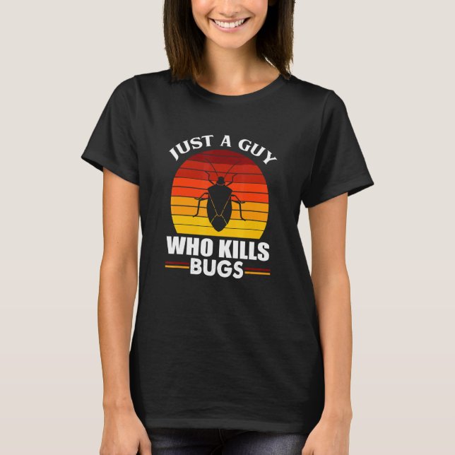 Mens Pest Control Roaches  Just A Guy Who Kills Bu T Shirt (Framsida)
