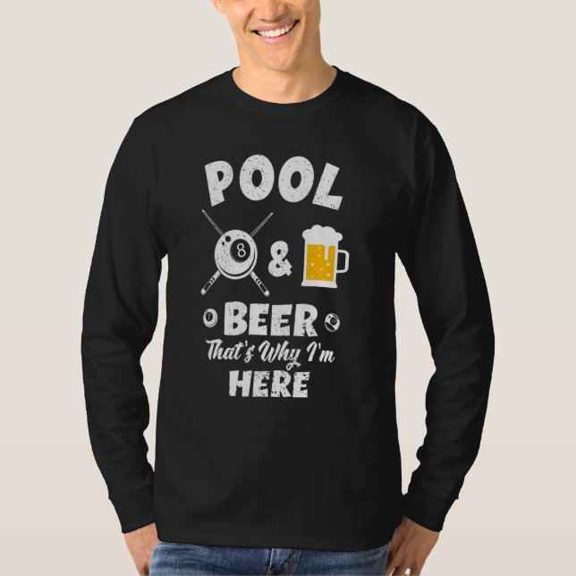 Mens Pool & Beer That's Why I'm Here  Pool Billiar T Shirt (Framsida)