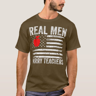 Mens Real Men Marry Teachers Funny Teachers Husban T Shirt