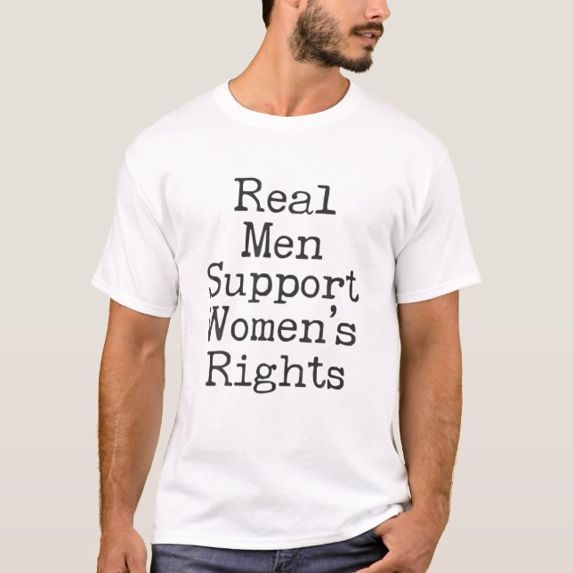 Mens Real Men Support Women's Rights T Shirt (Framsida)