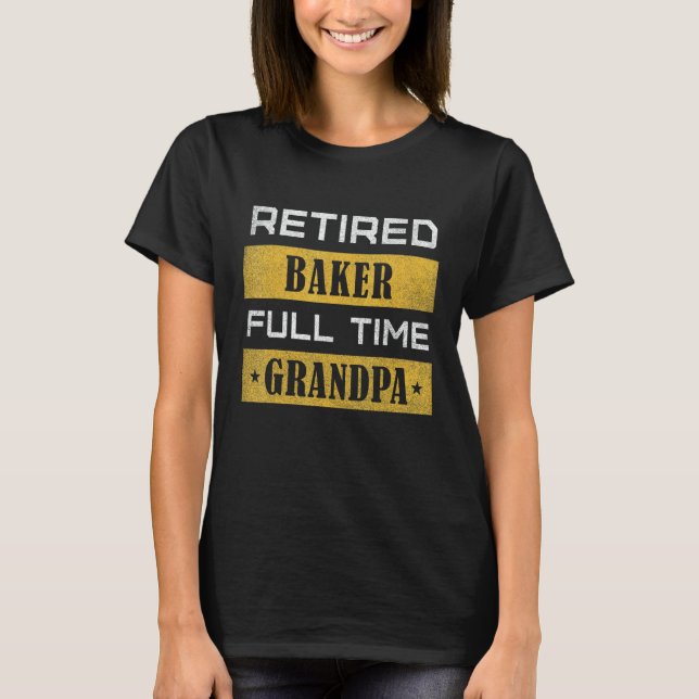 Mens Retired Baker Full Time Grandpa Retirement T Shirt (Framsida)