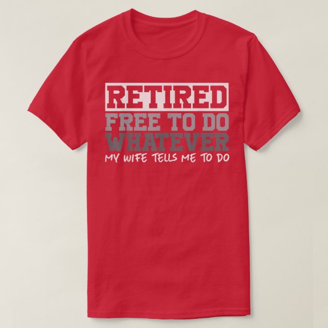 Mens Retired Free to Do Whatever  Funny Retirement T Shirt (Design framsida)