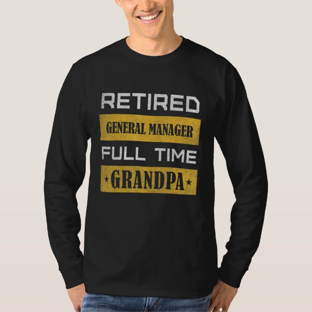 Mens Retired General Manager Full Time Grandpa T Shirt (Framsida)