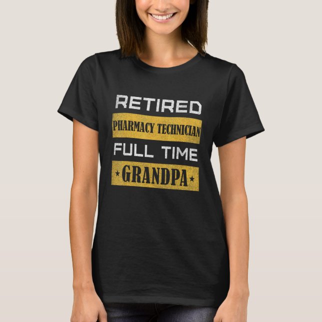 Mens Retired Pharmacy Technician Full Time Grandpa T Shirt (Framsida)