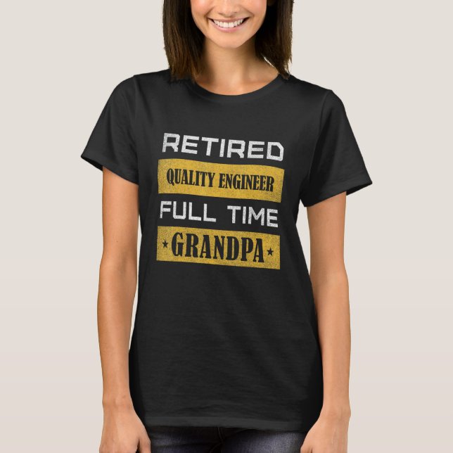 Mens Retired QUALITY ENGINEER Full Time Grandpa T Shirt (Framsida)