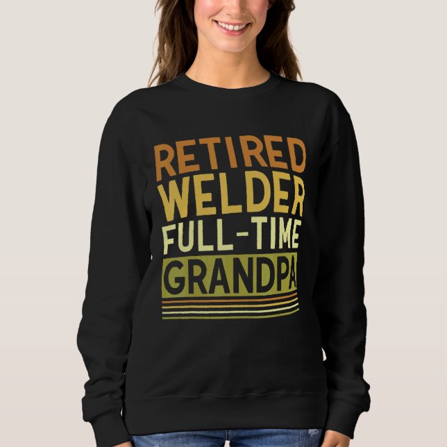 Mens Retired Welder Full time Grandpa Tig Mig Weld T Shirt (Framsida)