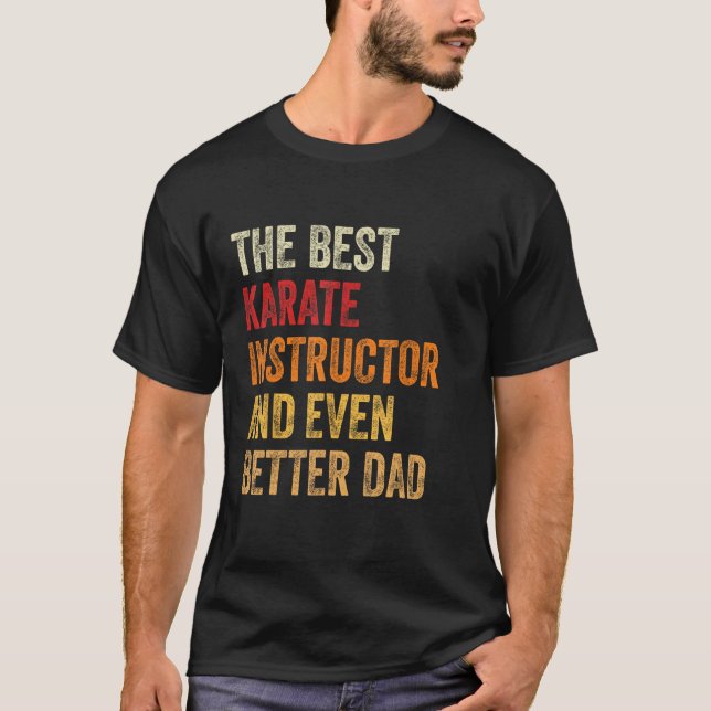 Mens Retro Karate Instructor And Even Better Dad   T Shirt (Framsida)