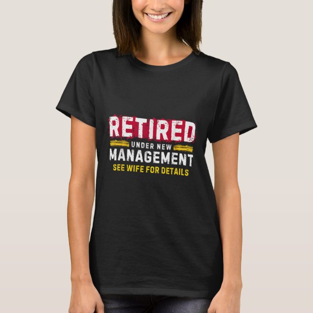 Men's Retro Retired Under New Management See Wife  T Shirt (Framsida)