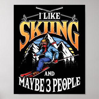 Mens Ski Lover I Like Skiing And Maybe 3 People  Poster