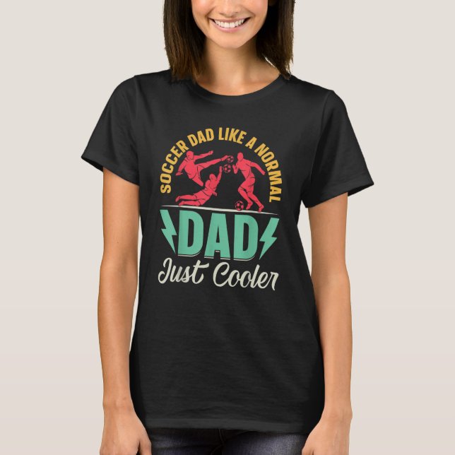 Mens Soccer Dad Like A Normal Dad Just Cooler   So T Shirt (Framsida)