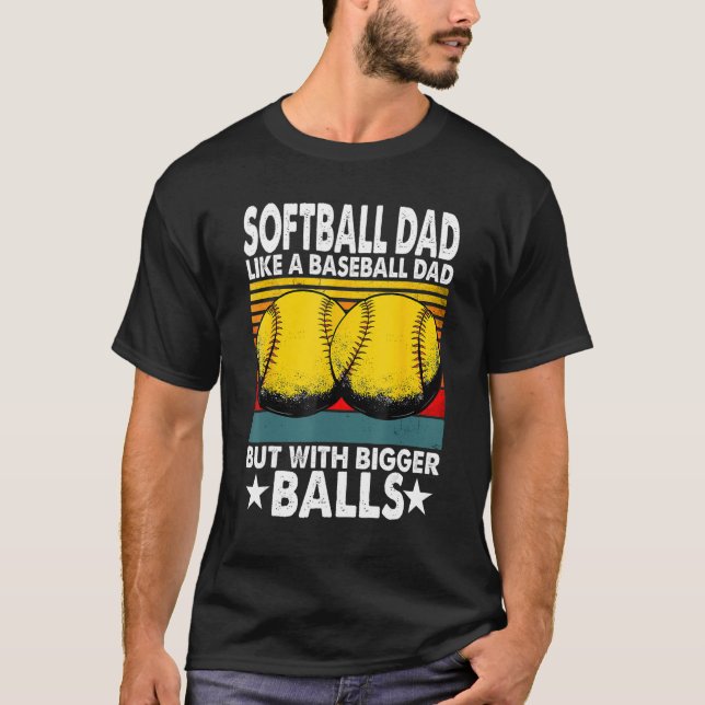 Mens  Softball Dad Like A Baseball Dad But With Bi T Shirt (Framsida)