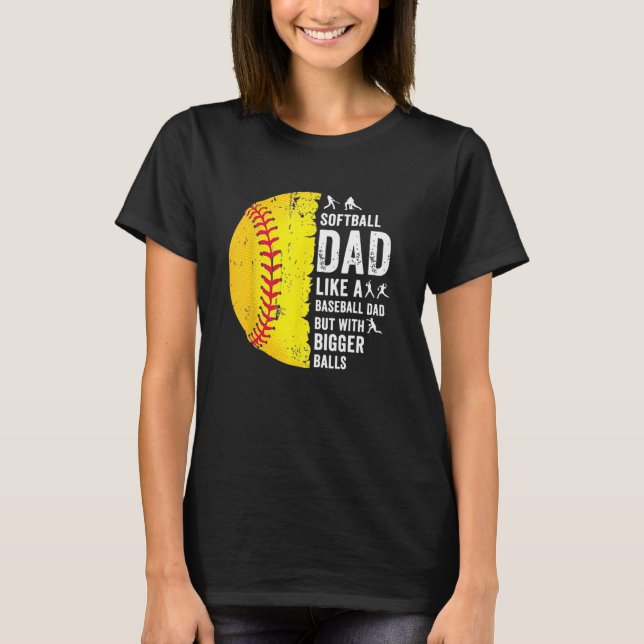Mens  Softball Dad like a baseball dad with bigger T Shirt (Framsida)