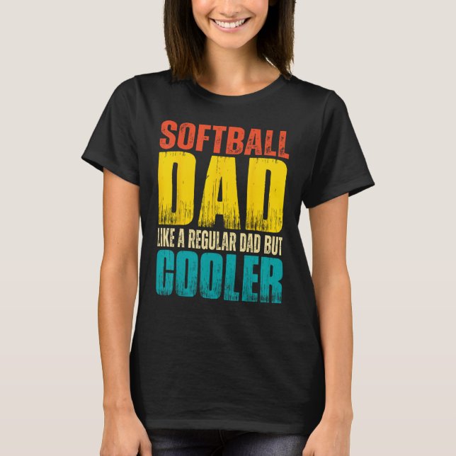 Mens Softball Dad   Like a Regular Dad but Cooler T Shirt (Framsida)