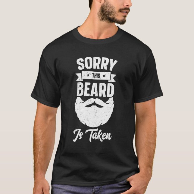 Mens Sorry This Beard Is Taken Shirt Valentines Da T Shirt (Framsida)