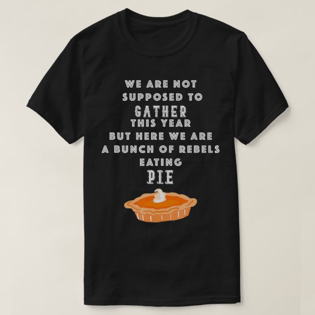 Mens Thanksgiving 2020 Rebels Eating Pie Funny Mul T Shirt (Design framsida)