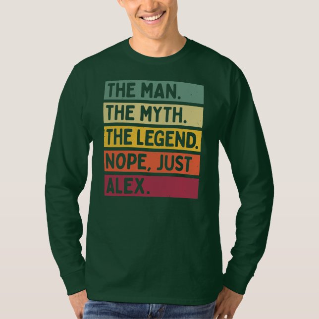 Mens The Man The Myth The Legend NOPE Just Alex T Shirt (Framsida)