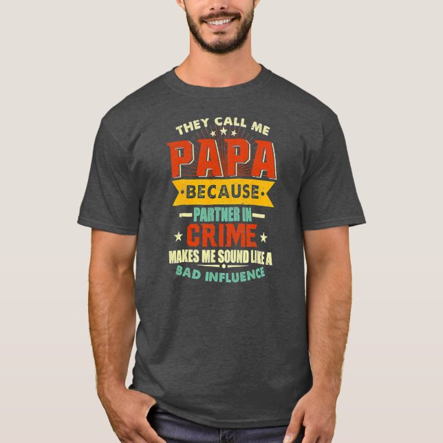 Mens They Call Me Papa Because Partner In Crime T Shirt (Framsida)