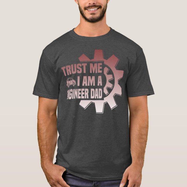 Mens trust me i am a engenieer Dad Father Day T Shirt (Framsida)