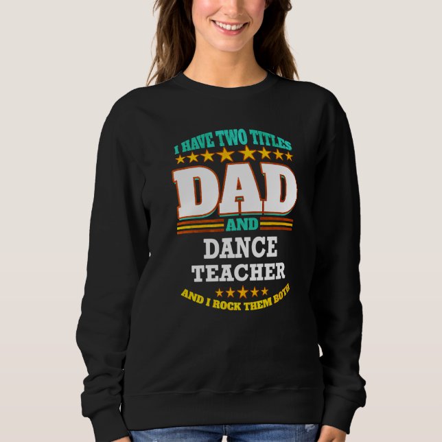 Mens Two Titles Dad & Dance Teacher I Rock them Bo T Shirt (Framsida)