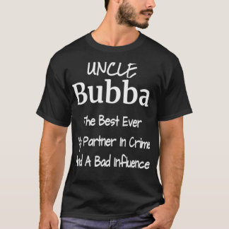 Mens Uncle Bubba Best Ever Partner In Crime Bad In T Shirt