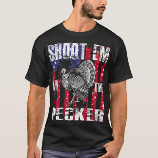 Mens urkey Hunting  Shoot Em In he Pecker Hunter T Shirt