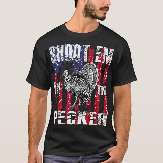 Mens urkey Hunting  Shoot Em In he Pecker Hunter T Shirt (Framsida)