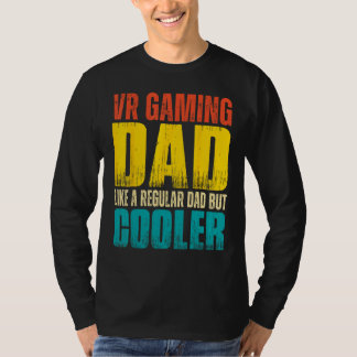 Mens VR Gaming Dad   Like a Regular Dad but Cooler T Shirt
