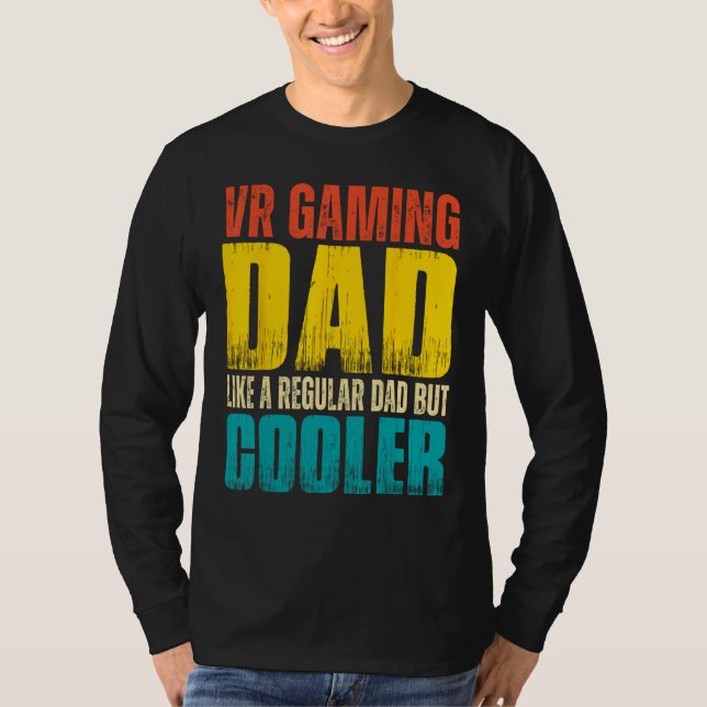 Mens VR Gaming Dad   Like a Regular Dad but Cooler T Shirt (Framsida)