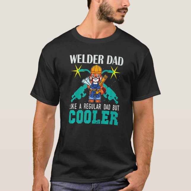 Mens Welder Dad Like A Regular Dad But Cooler Weld T Shirt (Framsida)