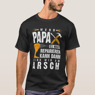 Mens Wenn Papa Es Nicht Reparieren Kann Dann Wir S T Shirt