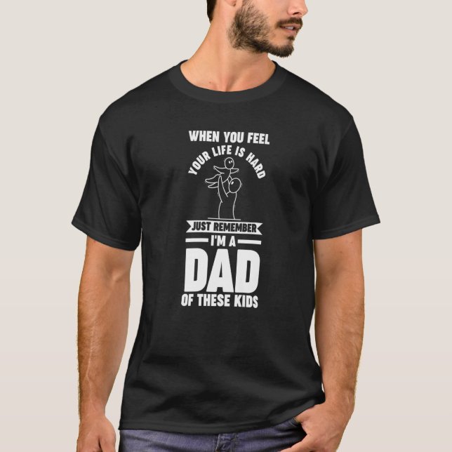 Mens when you feel your life is hard remember i'm  t shirt (Framsida)