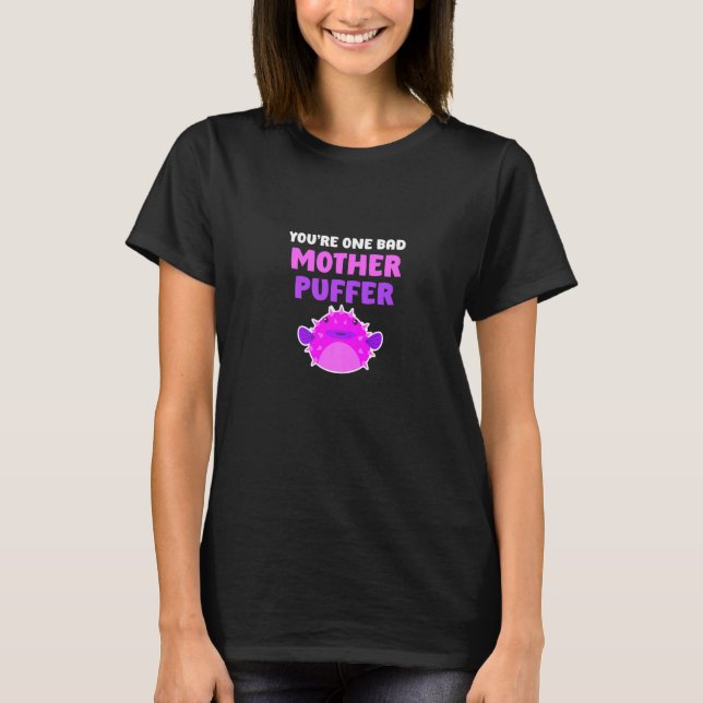Mens You're One Bad Mother Puffer Fish Crawfish Fi T Shirt (Framsida)