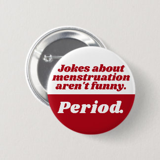 Menstruation Jokes Period Red White Funny Slogan Knapp