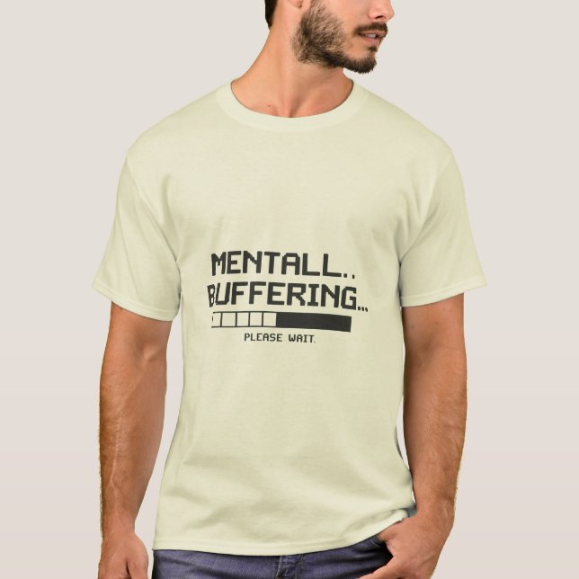 Mental Buffer Loading Screen T Shirt (Framsida)