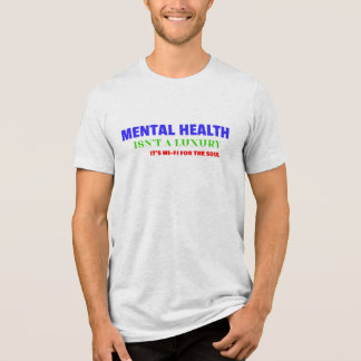 MENTAL HEALTH ÄR INTE SELFISH, DET ÄR SMART T SHIRT