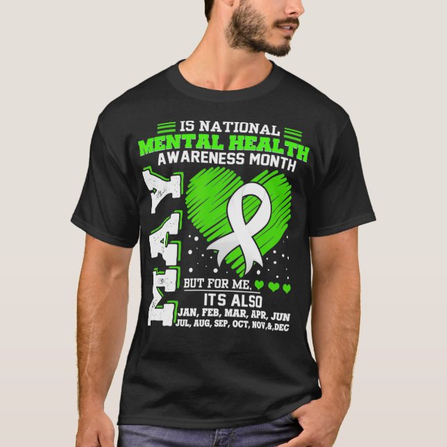 Mental Health Awareness Month Is All Year T Shirt (Framsida)