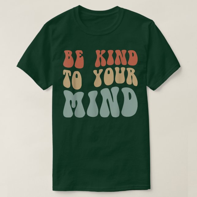 Mental Health Be Kind To Your Mind 4156 1842  T Shirt (Design framsida)