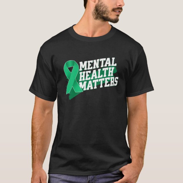 Mental Health Matters Emotional Well Being Awarene T Shirt (Framsida)