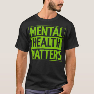Mental Health Matters Mental Health Awareness Men T Shirt