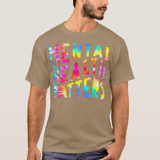 Mental Health Matters Tie Dye Mental Health Awaren T Shirt