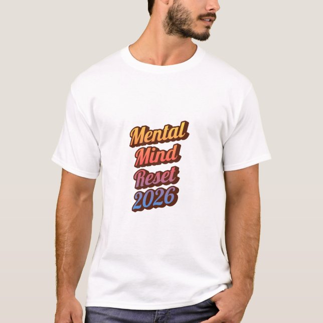 Mental Health Reset 2026 Shirt – Positive Mindset  T Shirt (Framsida)