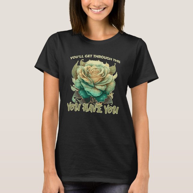 Mental Health Rose Flower Positivity Motivational  T Shirt (Framsida)