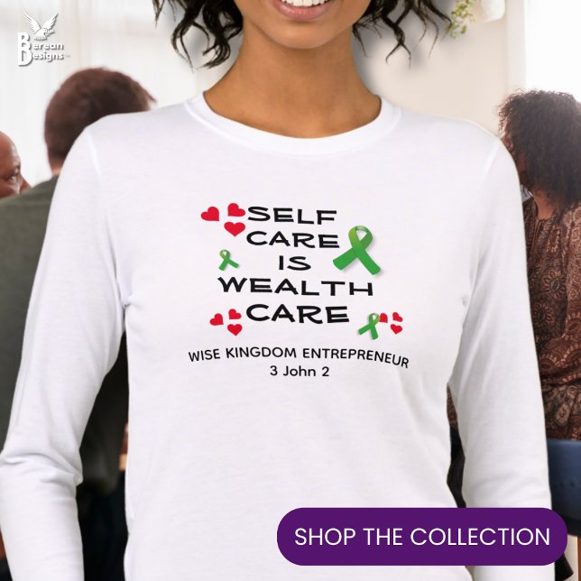 Mental Health SELF CARE WEALTH CARE Christian T Shirt (SELF CARE IS WEALTH CARE shirt with EDITABLE TEXT for business owners and bosses to promote health)