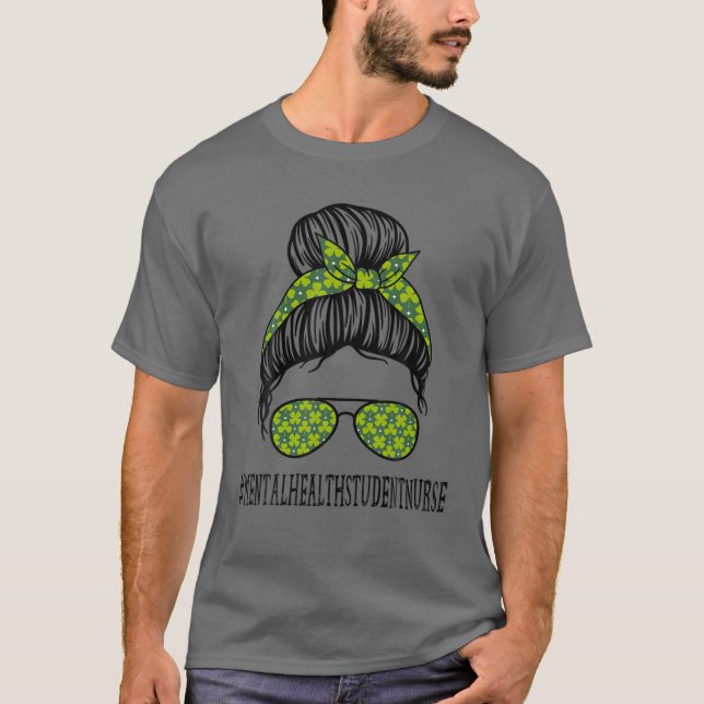 Mental Health Student Nurse Messy Bun St Patrick's T Shirt (Framsida)