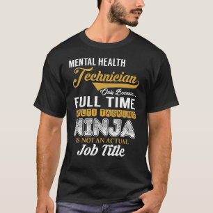 Mental Health Technician multiTasks T Shirt