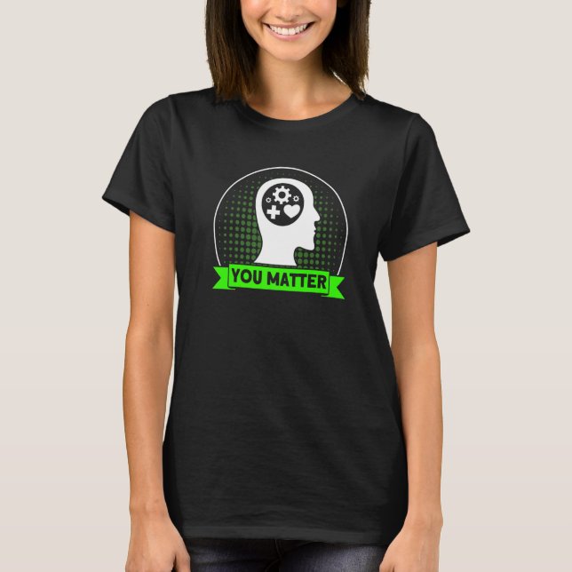 Mental Health You Matter Mental Health Awareness   T Shirt (Framsida)