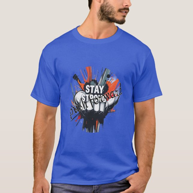 Mental styrka: Håll dig stark, gå framåt T Shirt (Framsida)